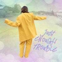 Just Enough Trouble